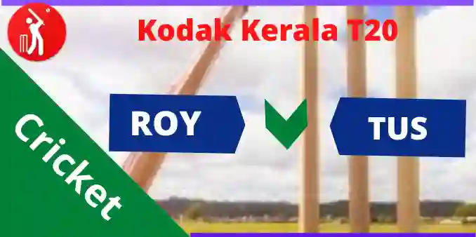 Kodak Kerala T20 Roy vs tus